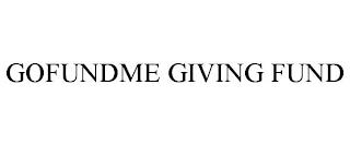 GOFUNDME GIVING FUND trademark