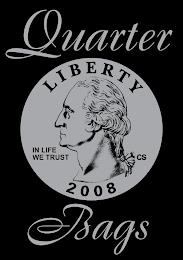 QUARTER BAGS LIBERTY IN LIFE WE TRUST CS 2008 trademark