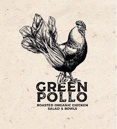 THE GREEN POLLO ROASTED ORGANIC CHICKEN SALAD & BOWLS trademark