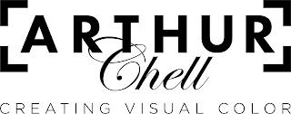 ARTHUR CHELL CREATING VISUAL COLOR trademark