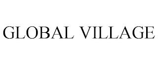 GLOBAL VILLAGE trademark