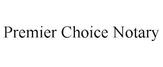 PREMIER CHOICE NOTARY trademark