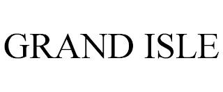 GRAND ISLE trademark