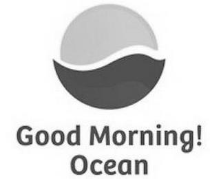 GOOD MORNING! OCEAN trademark