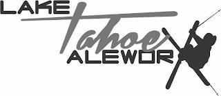 LAKE TAHOE ALEWORX trademark