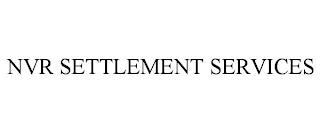 NVR SETTLEMENT SERVICES trademark