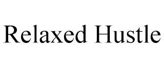 RELAXED HUSTLE trademark