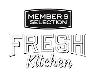 MEMBER'S SELECTION FRESH KITCHEN trademark