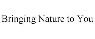 BRINGING NATURE TO YOU trademark