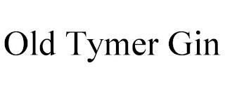 OLD TYMER GIN trademark