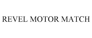 REVEL MOTOR MATCH trademark