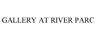 GALLERY AT RIVER PARC trademark