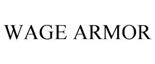 WAGE ARMOR trademark