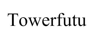 TOWERFUTU trademark