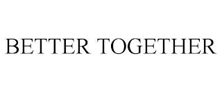 BETTER TOGETHER trademark