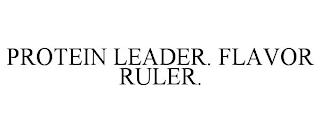 PROTEIN LEADER. FLAVOR RULER. trademark