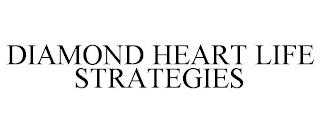 DIAMOND HEART LIFE STRATEGIES trademark