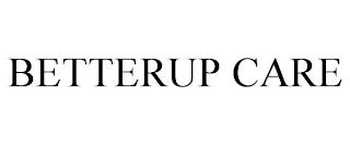 BETTERUP CARE trademark