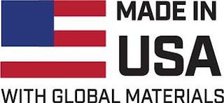 MADE IN USA WITH GLOBAL MATERIALS trademark