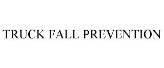 TRUCK FALL PREVENTION trademark