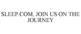 SLEEP.COM, JOIN US ON THE JOURNEY trademark