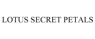 LOTUS SECRET PETALS trademark