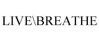 LIVE\BREATHE trademark