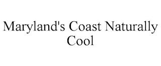 MARYLAND'S COAST NATURALLY COOL trademark