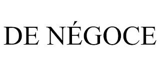 DE NÉGOCE trademark