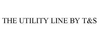 THE UTILITY LINE BY T&S trademark