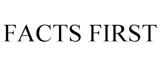 FACTS FIRST trademark