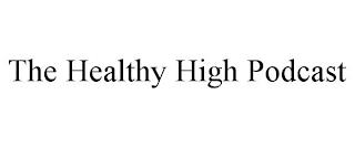 THE HEALTHY HIGH PODCAST trademark