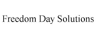 FREEDOM DAY SOLUTIONS trademark