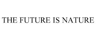 THE FUTURE IS NATURE trademark