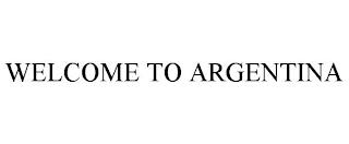 WELCOME TO ARGENTINA trademark