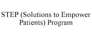 STEP (SOLUTIONS TO EMPOWER PATIENTS) PROGRAM trademark