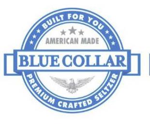 BLUE COLLAR BUILT FOR YOU AMERICAN MADE PREMIUM CRAFTED SELTZER trademark