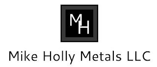 MH MIKE HOLLY METALS LLC trademark