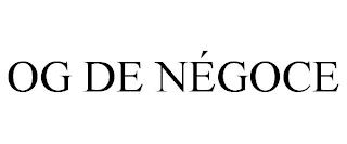 OG DE NÉGOCE trademark