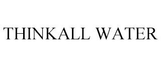 THINKALL WATER trademark