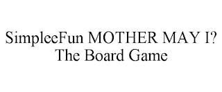 SIMPLEEFUN MOTHER MAY I? THE BOARD GAME trademark