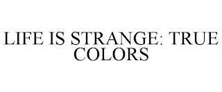 LIFE IS STRANGE: TRUE COLORS trademark