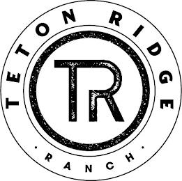 TR TETON RIDGE RANCH trademark