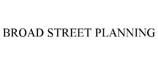 BROAD STREET PLANNING trademark