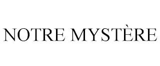 NOTRE MYSTÈRE trademark