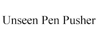 UNSEEN PEN PUSHER trademark