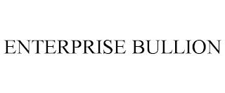 ENTERPRISE BULLION trademark