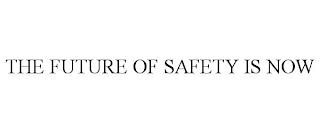 THE FUTURE OF SAFETY IS NOW trademark