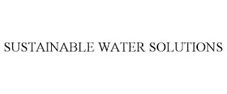 SUSTAINABLE WATER SOLUTIONS trademark