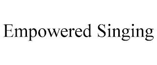 EMPOWERED SINGING trademark